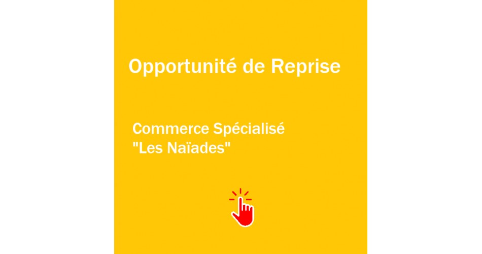 Opportunité de reprise commerce Les Naïades
